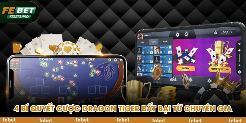 4 bí quyết cược Dragon Tiger bất bại từ chuyên gia