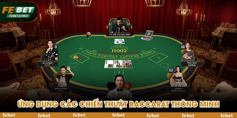 Ứng dụng các chiến thuật Baccarat thông minh