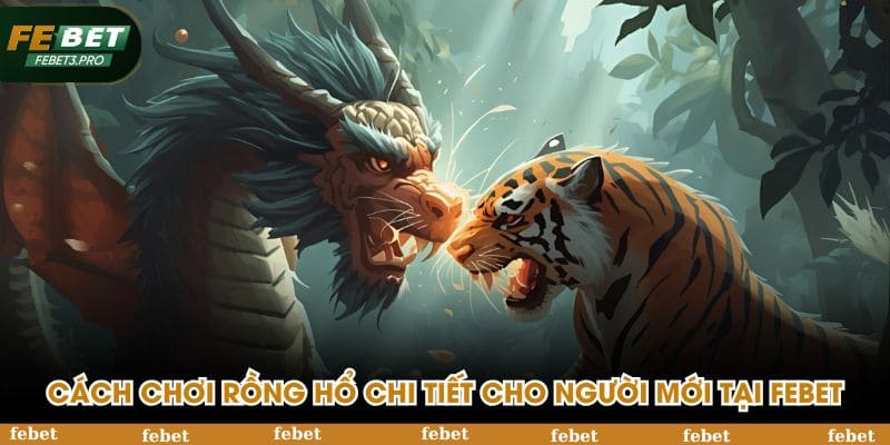 Cách chơi Rồng Hổ