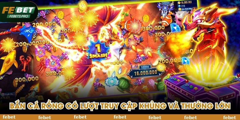 Game bắn cá rồng có lượt truy cập khủng và thưởng lớn