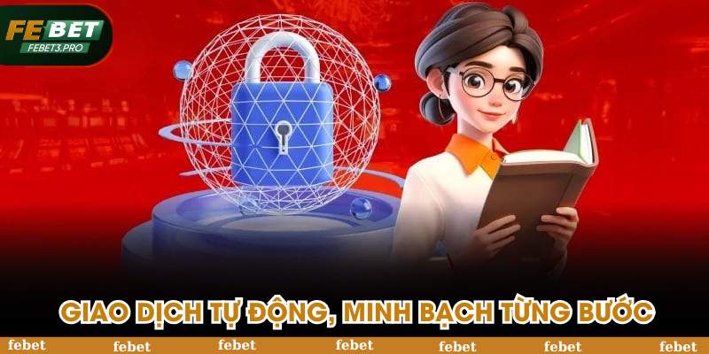 Giao dịch tự động, minh bạch từng bước