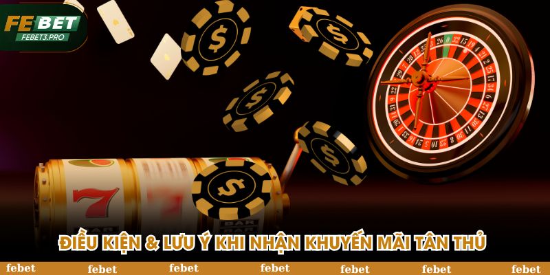 Điều kiện & lưu ý khi nhận khuyến mãi tân thủ 