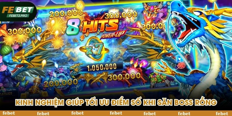Kinh nghiệm giúp người chơi tối ưu điểm số khi săn boss rồng