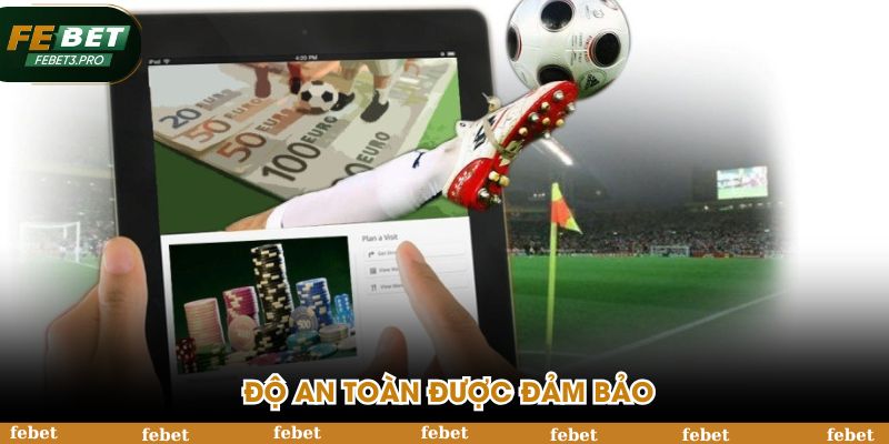 Tham gia tại FEBET luôn đảm bảo độ an toàn