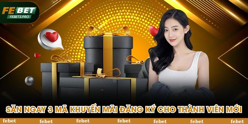 Săn ngay 3 mã khuyến mãi đăng ký cho thành viên mới