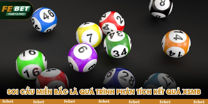 Soi cầu miền Bắc là quá trình phân tích kết quả XSMB