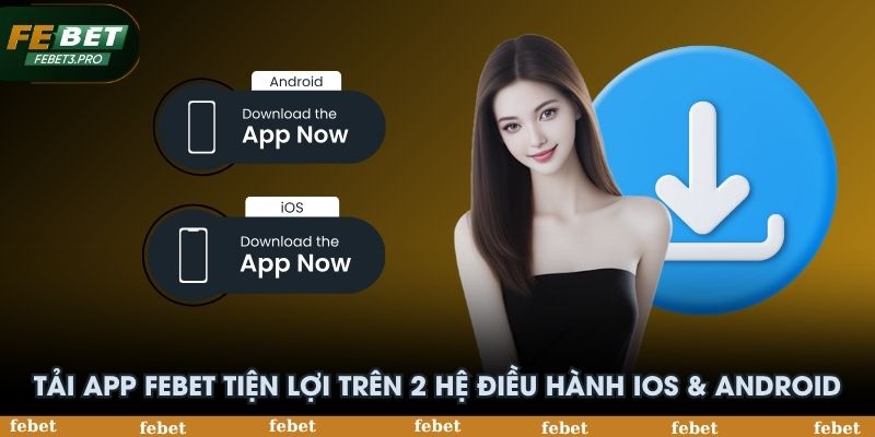 Tải app FEBET tiện lợi trên 2 hệ điều hành IOS & Android