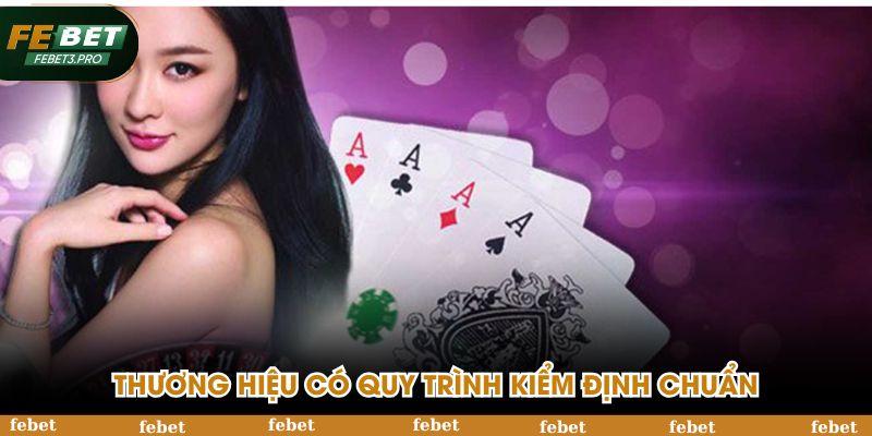 Thương hiệu được kiểm định một cách gắt gao