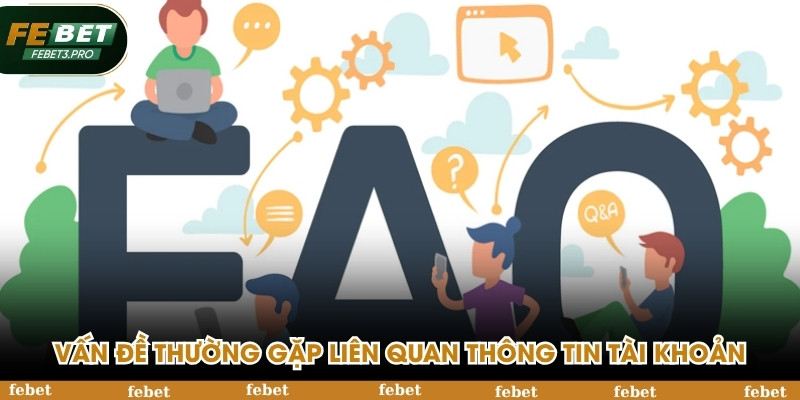 Vấn đề thường gặp liên quan thông tin tài khoản
